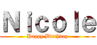 Ｎｉｃｏｌｅ (Happy Birthday)