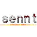 ｓｅｎｎｔ (attack on titan)
