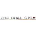 ＴＨＥ ＯＲＡＬ ＣＩＧＡＲＥＴＴＥＳ (THE ORAL CIGARETTES)