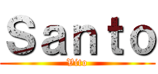Ｓａｎｔｏ (Vito)