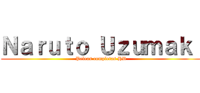 Ｎａｒｕｔｏ Ｕｚｕｍａｋ｜ (Peleas completas HD)