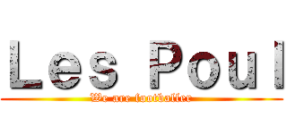 Ｌｅｓ Ｐｏｕｌ (We are footballer)