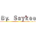 Ｂｙ．Ｓａｙｋｅｅ ()