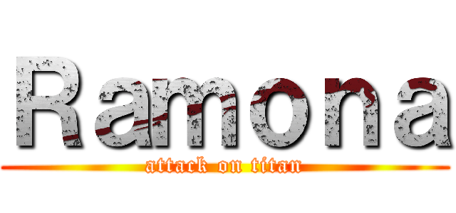 Ｒａｍｏｎａ (attack on titan)