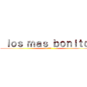  ｌｏｓ ｍａｓ ｂｏｎｉｔｏｓ ( del 2°A )