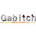 Ｇａｂｉｔｃｈ (NiqueTaMere)