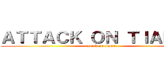 ＡＴＴＡＣＫ ＯＮ ＴＩＡＭＡＴ (attack on tiamat)