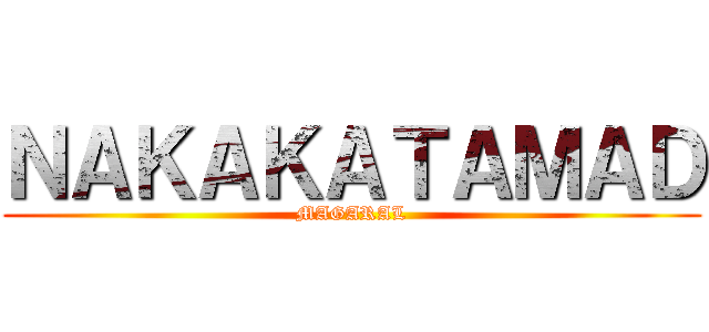 ＮＡＫＡＫＡＴＡＭＡＤ (MAGARAL)