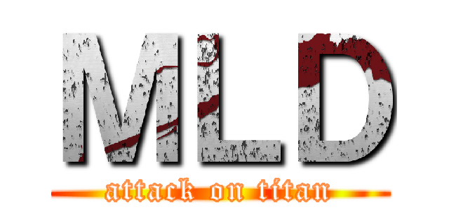 ＭＬＤ (attack on titan)
