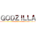 ＧＯＤＺＩＬＬＡ (Despair evolves)