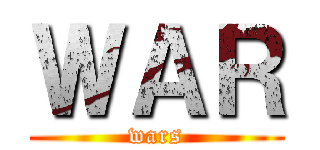 ＷＡＲ (wars)