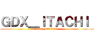 ＧＤＸ＿ＩＴＡＣＨＩ  (GDX_ITACHI )
