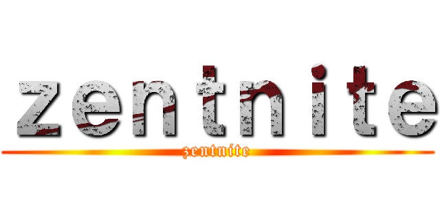 ｚｅｎｔｎｉｔｅ (zentnite)