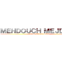 ＭＥＨＤＯＵＣＨ ＭＥＪＤＯＵＢ (MEHDOUCH MEJDOUB)
