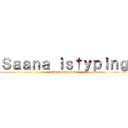 Ｓａａｎａ ｉｓ†ｙｐｉｎｇ (attack on textwall)