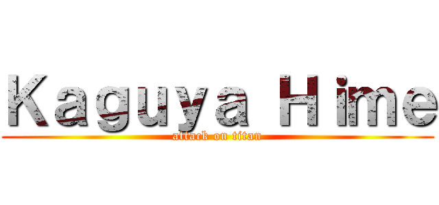 Ｋａｇｕｙａ Ｈｉｍｅ (attack on titan)