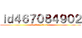 ｉｄ４６７０８４９０２ (By Tony Lucifer)