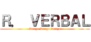 Ｒ． ＶＥＲＢＡＬ (Dango Dango Dango)