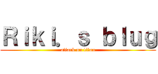 Ｒｉｋｉ．ｓ ｂｌｕｇ (attack on titan)