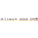 Ａｔｔａｃｋ ｄｏｓ Ｄｕｂｌａｄｏｒｅｓ  (Shingeki no Dubladim)