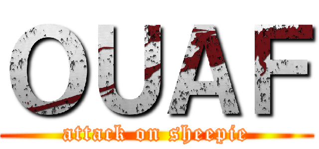 ＯＵＡＦ (attack on sheepie)