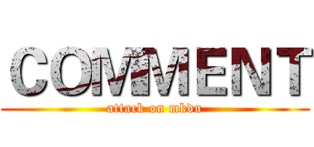 ＣＯＭＭＥＮＴ (attack on mkdu)