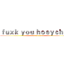ｆｕｘｋ ｙｏｕ ｈｏｅｙｃｈａｎ (attack on hoeychan)