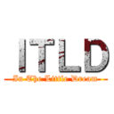 ＩＴＬＤ (In The Little Dream)