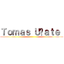 Ｔｏｍａｓ Ｕñａｔｅ  ()
