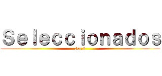 Ｓｅｌｅｃｃｉｏｎａｄｏｓ (son 6)