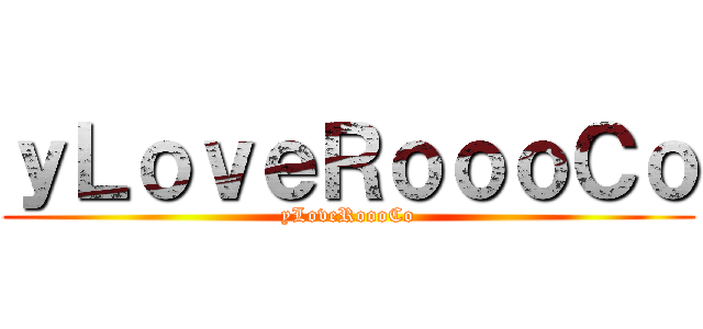 ｙＬｏｖｅＲｏｏｏＣｏ (yLoveRoooCo)