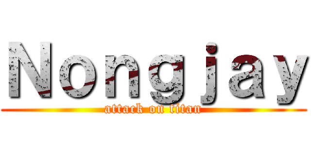 Ｎｏｎｇｊａｙ (attack on titan)