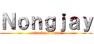 Ｎｏｎｇｊａｙ (attack on titan)