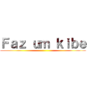 Ｆａｚ ｕｍ ｋｉｂｅ ()