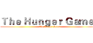 Ｔｈｅ Ｈｕｎｇｅｒ Ｇａｍｅｓ (The Hunger Games)