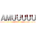 ＡＭＵＵＵＵＵ (Cucú~ )