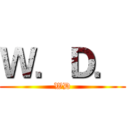 Ｗ．Ｄ． (WD)