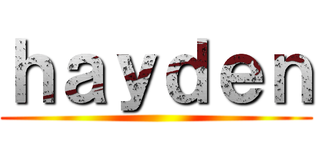 ｈａｙｄｅｎ ()