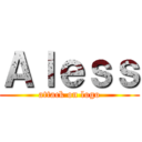 Ａｌｅｓｓ (attack on logo)