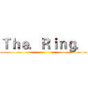Ｔｈｅ．Ｒｉｎｇ． ()