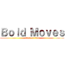 Ｂｏｌｄ Ｍｏｖｅｓ (attack on titan)