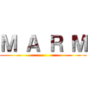 Ｍ Ａ Ｒ Ｍ ()