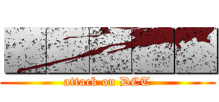 ■■■■■ (attack on DCT)