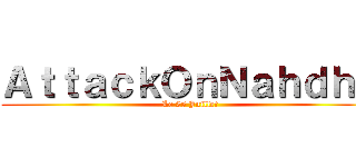 ＡｔｔａｃｋＯｎＮａｈｄｈａ (Le 25 Juillet)