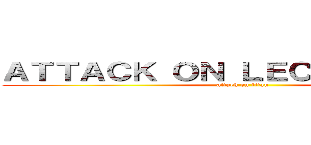 ＡＴＴＡＣＫ ＯＮ ＬＥＣＨＦＡＤＤＥＮ (attack on titan)