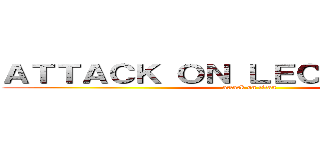 ＡＴＴＡＣＫ ＯＮ ＬＥＣＨＦＡＤＤＥＮ (attack on titan)