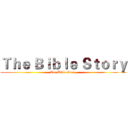 Ｔｈｅ Ｂｉｂｌｅ Ｓｔｏｒｙ (The Bible Story)