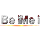 ＢｅｉＭｅｉ ()