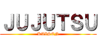 ＪＵＪＵＴＳＵ (KAISEN)