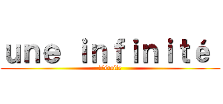 ｕｎｅ ｉｎｆｉｎｉｔé  (d'étoile)